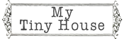 My Tiny House